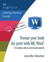 Format your book for print with MS Word® - Jennifer Mosher