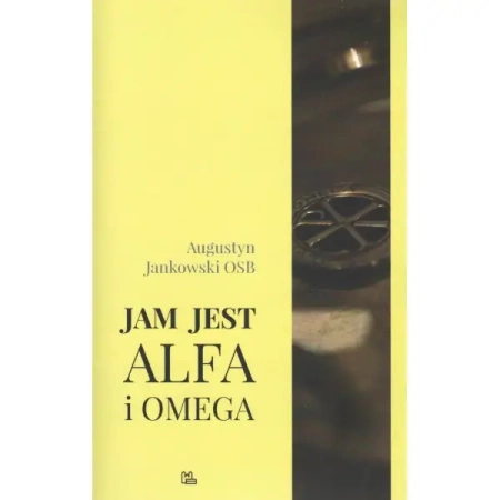 Jam jest Alfa i Omega - JANKOWSKI AUGUSTYN OSB