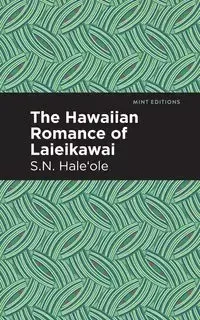 The Hawaiian Romance of Laieikawai - Hale ole S. N.