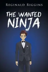 The Wanted Ninja - Reginald Riggins