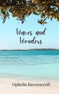 Waves and Wonders - Ophelia Ravenscroft