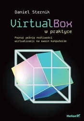 VirtualBox w praktyce. Poznaj pełnię możliwości... - Daniel Sternik