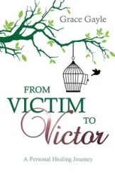 From Victim to Victor - Gayle Grace