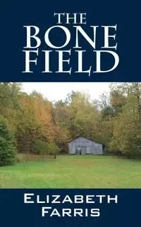 The Bone Field - Elizabeth Farris