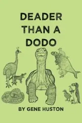 Deader Than a Dodo - Gene Huston