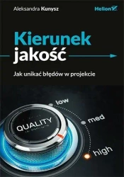 Kierunek jakość. Jak unikać błędów w projekcie - Aleksandra Kunysz