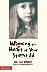 Winning the Heart of Your Stepchild - Robert G. Barnes