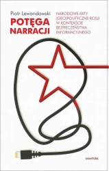 eBook Potęga narracji. Narodowe mity (geo)polityczne Rosji w kontekście bezpieczeństwa informacyjnego - Piotr Lewandowski epub mobi