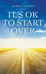 It's OK to Start Over - Smith Russell J.