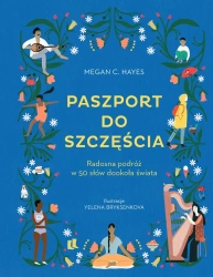 Paszport do szczęścia. Radosna podróż w 50 słów dookoła świata - Megan C. Hayes