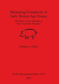 Measuring Complexity in Early Bronze Age Greece - Fillios Melanie A.