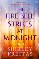 The Fire Bell Strikes at Midnight - Shirley Freitas