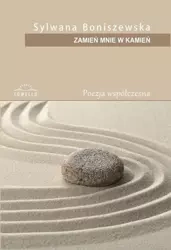 Zamień mnie w kamień - Sylwana Boniszewska