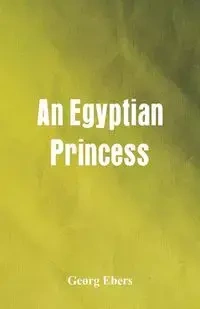 An Egyptian Princess - Ebers Georg