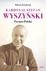 Kardynał Stefan Wyszyński prymas polski - Milena Kindziuk