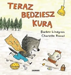 Teraz będziesz kurą - Barbro Lindgren, Charlotte Ramel