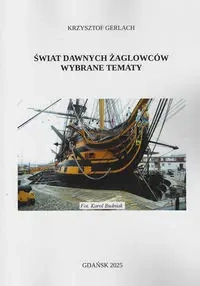 Świat dawnych żaglowców Wybrane tematy - Krzysztof Gerlach