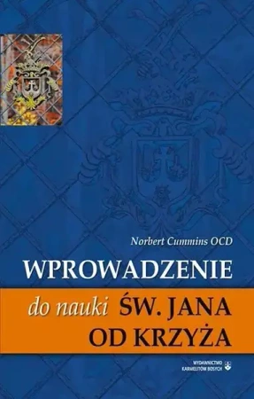 Wprowadzenie do nauki św. Jana od Krzyża - Norbert Cumminis OCD