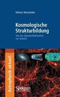 Kosmologische Strukturbildung - Hetznecker Helmut