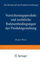 Versicherungsprodukt und rechtliche Rahmenbedingungen der Produktgestaltung - Robert Wehn