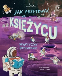Jak przetrwać na Księżycu. Młodzi Odkrywcy - Joalda Morancy