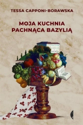 Moja kuchnia pachnąca bazylią - Tessa Capponi-Borawska