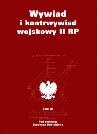 Wywiad i kontrwywiad wojskowy II RP T.9 - red. Tadeusz Dubicki