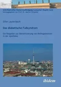 Das diabetische Fußsyndrom. Ein Ratgeber zur Identifizierung von Risikopatienten in der Apotheke - Lauterbach Silke