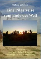 Eine Pilgerreise zum Ende der Welt - Michael Sohmen