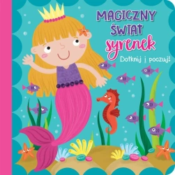 Dotknij i poczuj - Magiczny świat syrenek - praca zbiorowa