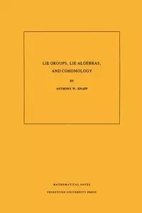Lie Groups, Lie Algebras, and Cohomology - Anthony W. Knapp