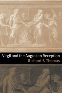 Virgil and the Augustan Reception - F. Thomas Richard