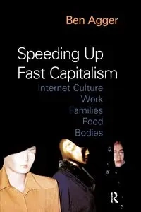 Speeding Up Fast Capitalism - Ben Agger