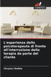 L'esperienza dello psicoterapeuta di fronte all'interruzione della terapia da parte del cliente - Chalkia Chryssa