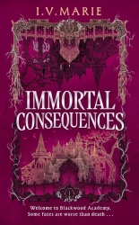 The Immortal Consequences - I. V. Marie
