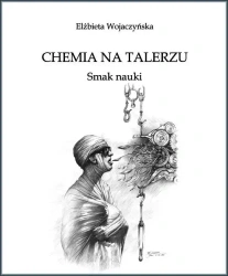 Chemia na talerzu. Smak nauki - Elżbieta Wojaczyńska