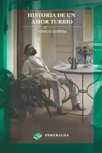 Historia de un amor turbio - Horacio Quiroga