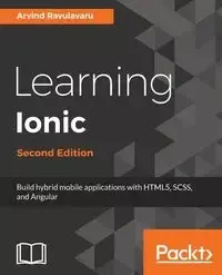 Learning Ionic 2, Second Edition - Ravulavaru Arvind