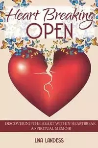 Heart Breaking Open - Lina Landess