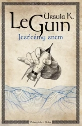Jesteśmy snem - Ursula K. LeGuin, Agnieszka Sylwanowicz
