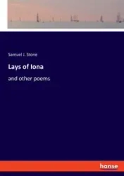 Lays of Iona - Samuel J. Stone
