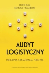 Audyt logistyczny. metodyka, organizacja, praktyka - Piotr Buła, Bartosz Niedzielski