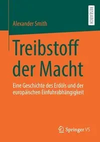 Treibstoff der Macht - Alexander Smith