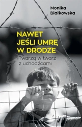 Nawet jeśli umrę w drodze - Monika Białkowska