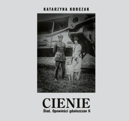 Cienie. Ślad. Opowieści gdańszczan II - Katarzyna Korczak