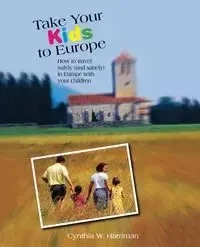 Take Your Kids to Europe - Cynthia Harriman