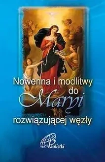 Nowenna i modlitwy do Maryi rozwiązującej węzły - praca zbiorowa