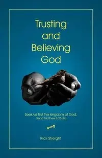 Trusting and Believing God - Rick Streight