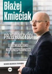 Przezroczyści. O doświadczaniu niepełnosprawności - Błażej Kmieciak, Małgorzata Terlikowska