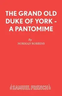 The Grand Old Duke of York - A Pantomime - Norman Robbins